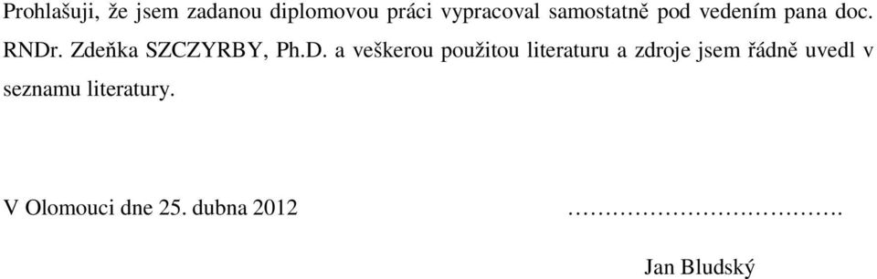 D. a veškerou použitou literaturu a zdroje jsem řádně uvedl