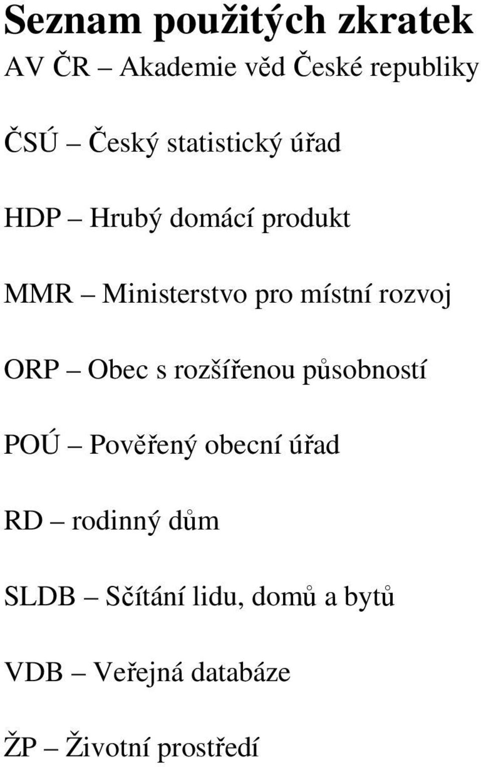 rozvoj ORP Obec s rozšířenou působností POÚ Pověřený obecní úřad RD