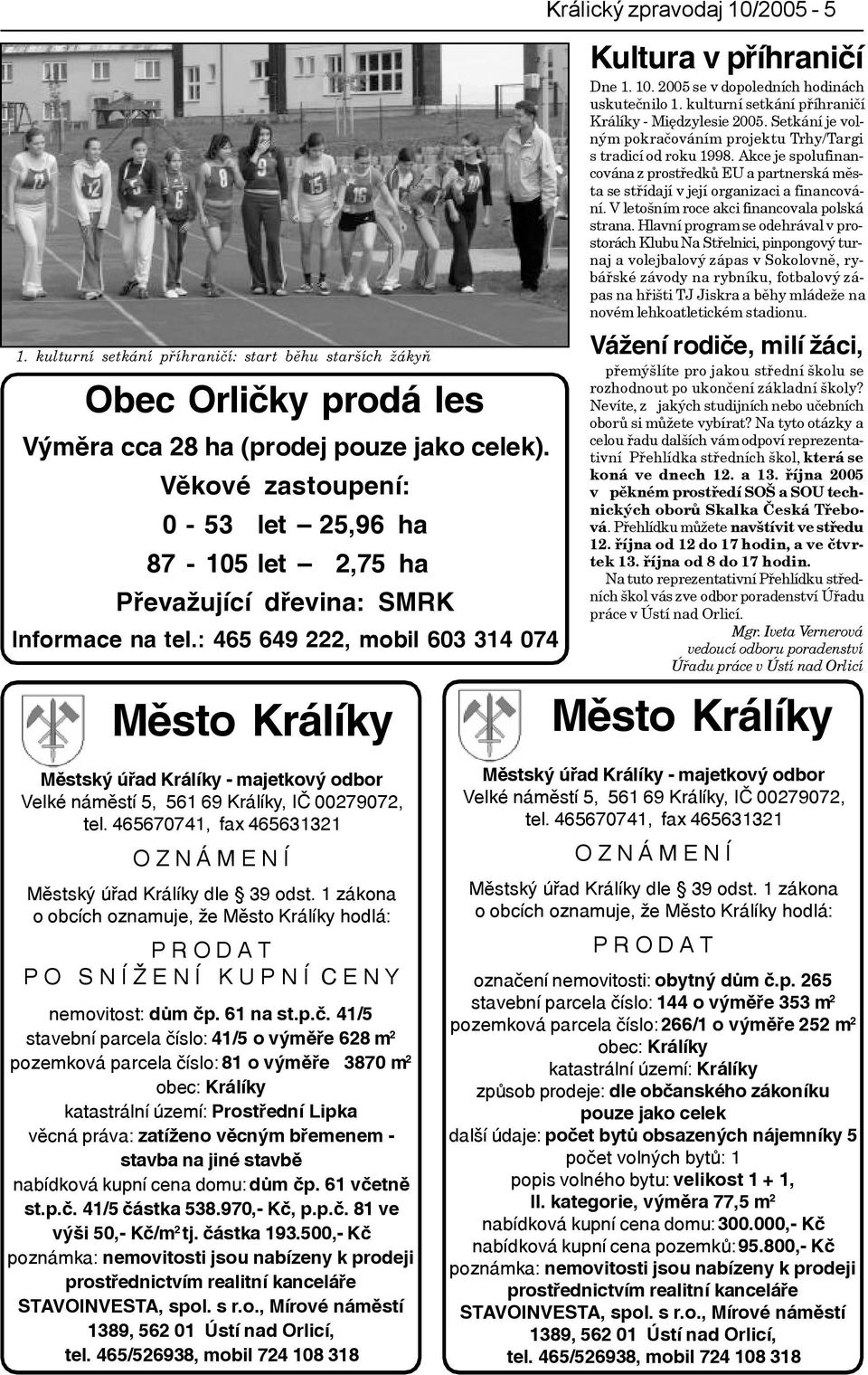 : 465 649 222, mobil 603 314 074 Mìsto Králíky Mìstský úøad Králíky - majetkový odbor Velké námìstí 5, 561 69 Králíky, IÈ 00279072, tel.