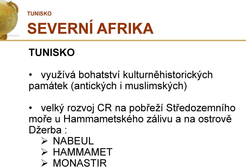 muslimských) velký rozvoj CR na pobřeží