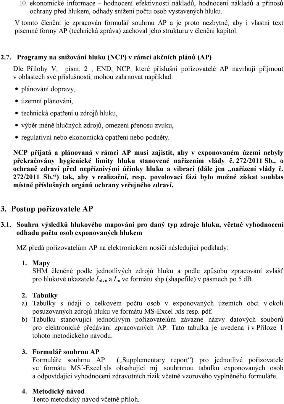 Programy na snižování hluku (NCP) v rámci akčních plánů (AP) Dle Přílohy V, písm.