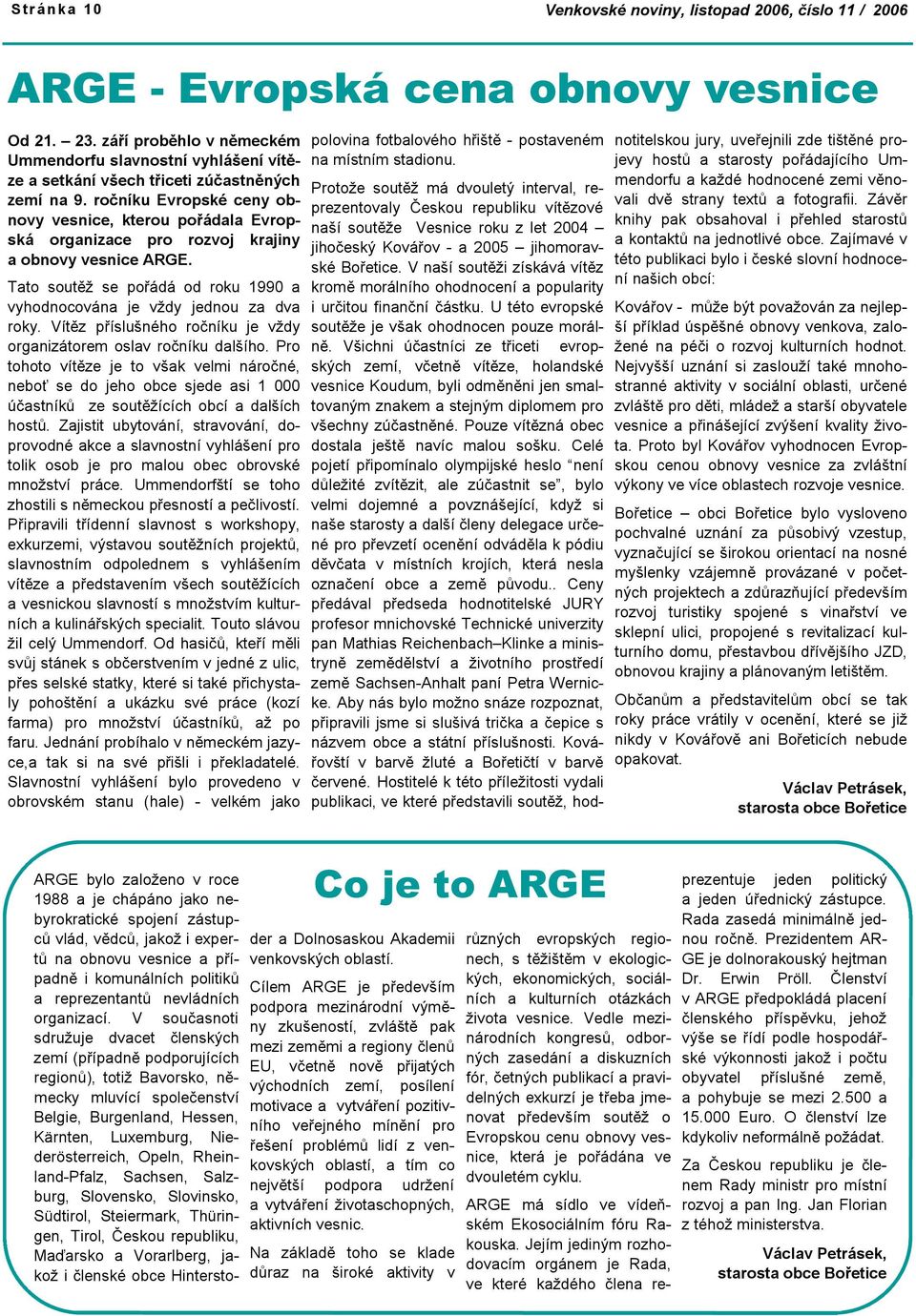 ročníku Evropské ceny obnovy vesnice, kterou pořádala Evropská organizace pro rozvoj krajiny a obnovy vesnice ARGE. Tato soutěž se pořádá od roku 1990 a vyhodnocována je vždy jednou za dva roky.