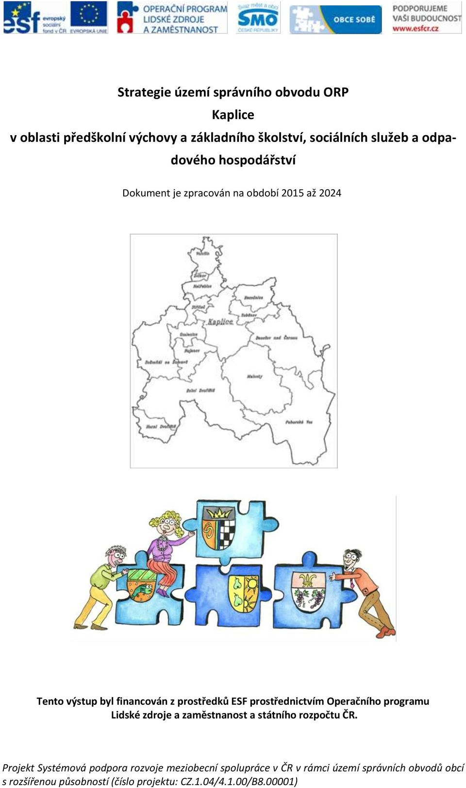 prostřednictvím Operačního programu Lidské zdroje a zaměstnanost a státního rozpočtu ČR.