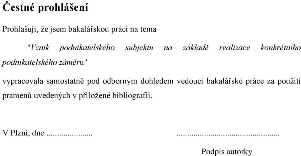 záměru" vypracovala samostatně pod odborným dohledem vedoucí bakalářské práce