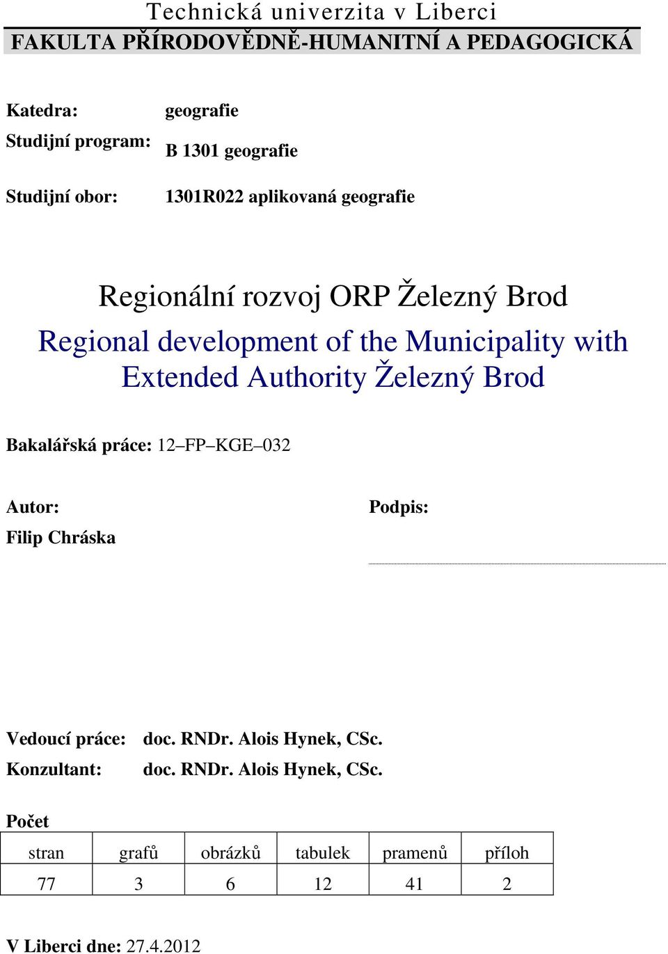 Extended Authority Železný Brod Bakalářská práce: 12 FP KGE 032 Autor: Filip Chráska Podpis: Vedoucí práce: doc. RNDr.