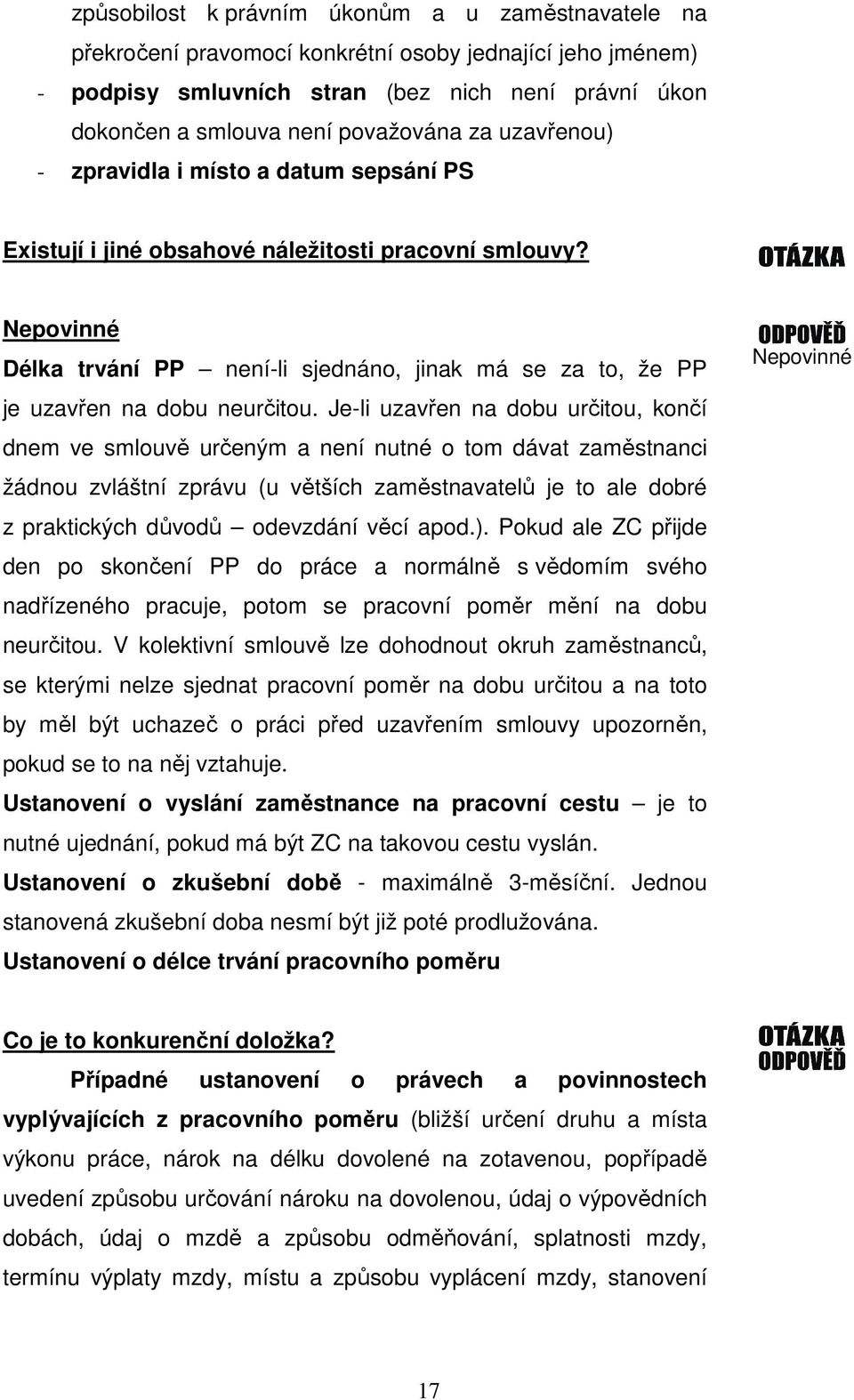 Nepovinné Délka trvání PP není-li sjednáno, jinak má se za to, že PP je uzavřen na dobu neurčitou.