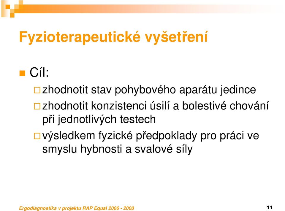 a bolestivé chování při jednotlivých testech výsledkem