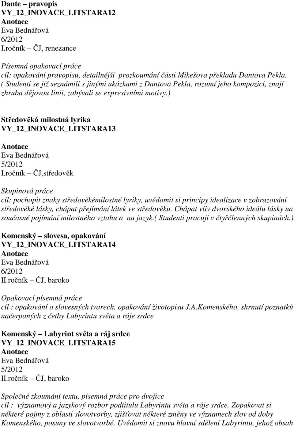 ) Středověká milostná lyrika VY_12_INOVACE_LITSTARA13 I.