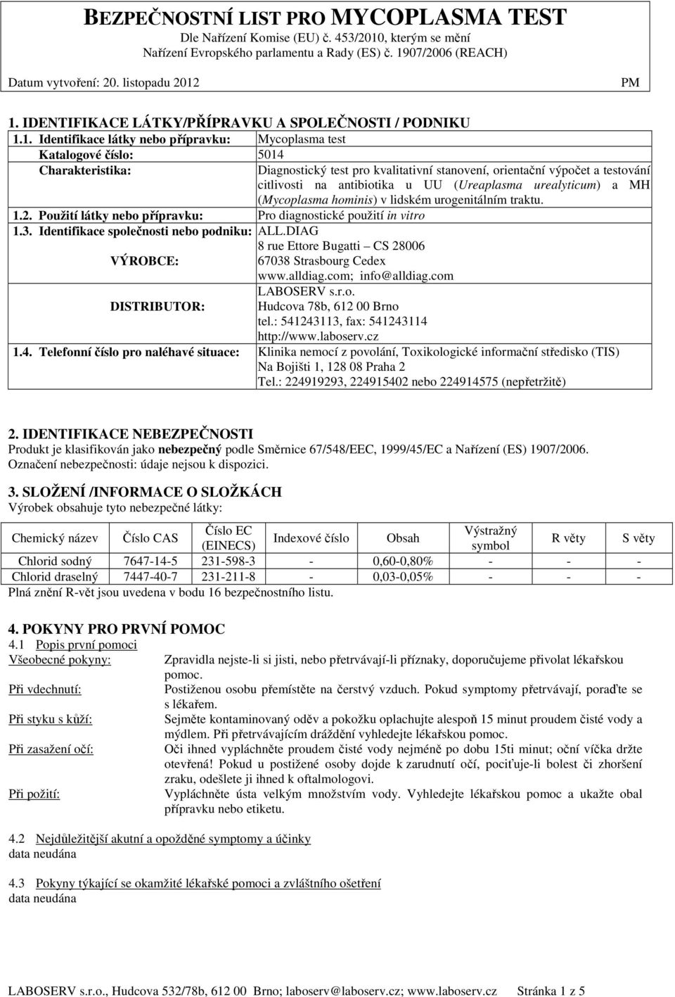 stanovení, orientační výpočet a testování citlivosti na antibiotika u UU (Ureaplasma urealyticum) a MH (Mycoplasma hominis) v lidském urogenitálním traktu. 1.2.