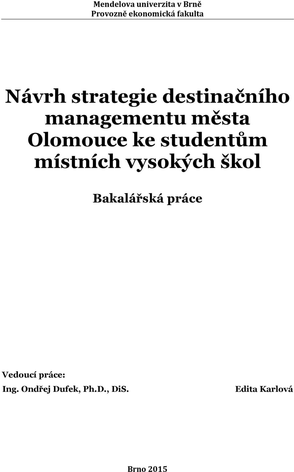 studentům místních vysokých škol Bakalářská práce Vedoucí