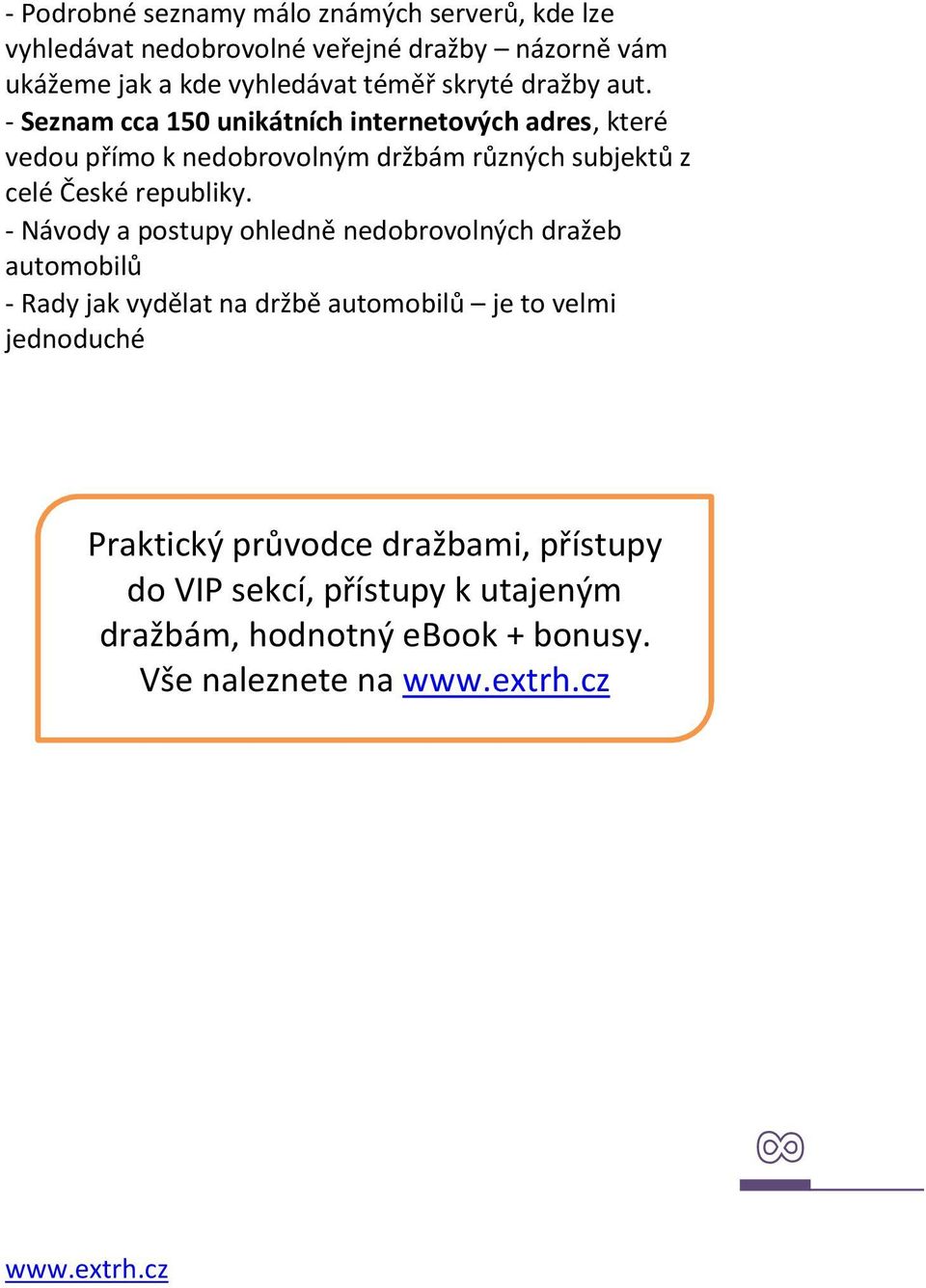 - Seznam cca 150 unikátních internetových adres, které vedou přímo k nedobrovolným držbám různých subjektů z celé České republiky.