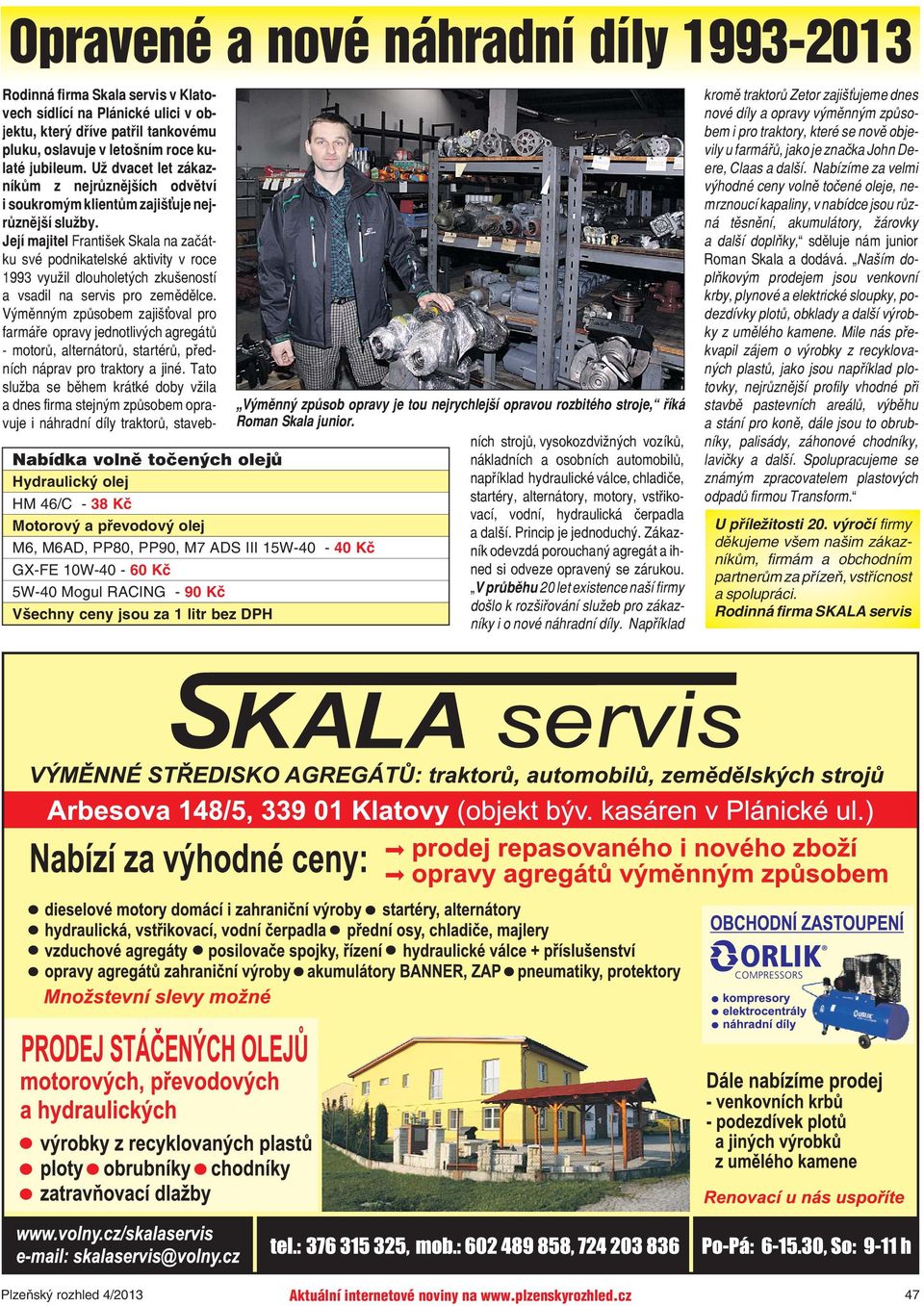 Rodinná firma Skala servis v Klatovech sídlící na Plánické ulici v objektu, který dříve patřil tankovému pluku, oslavuje v letošním roce kulaté jubileum.