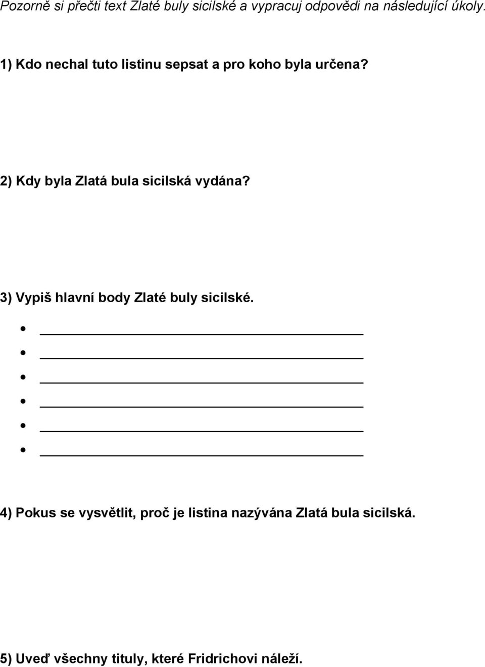 2) Kdy byla Zlatá bula sicilská vydána? 3) Vypiš hlavní body Zlaté buly sicilské.