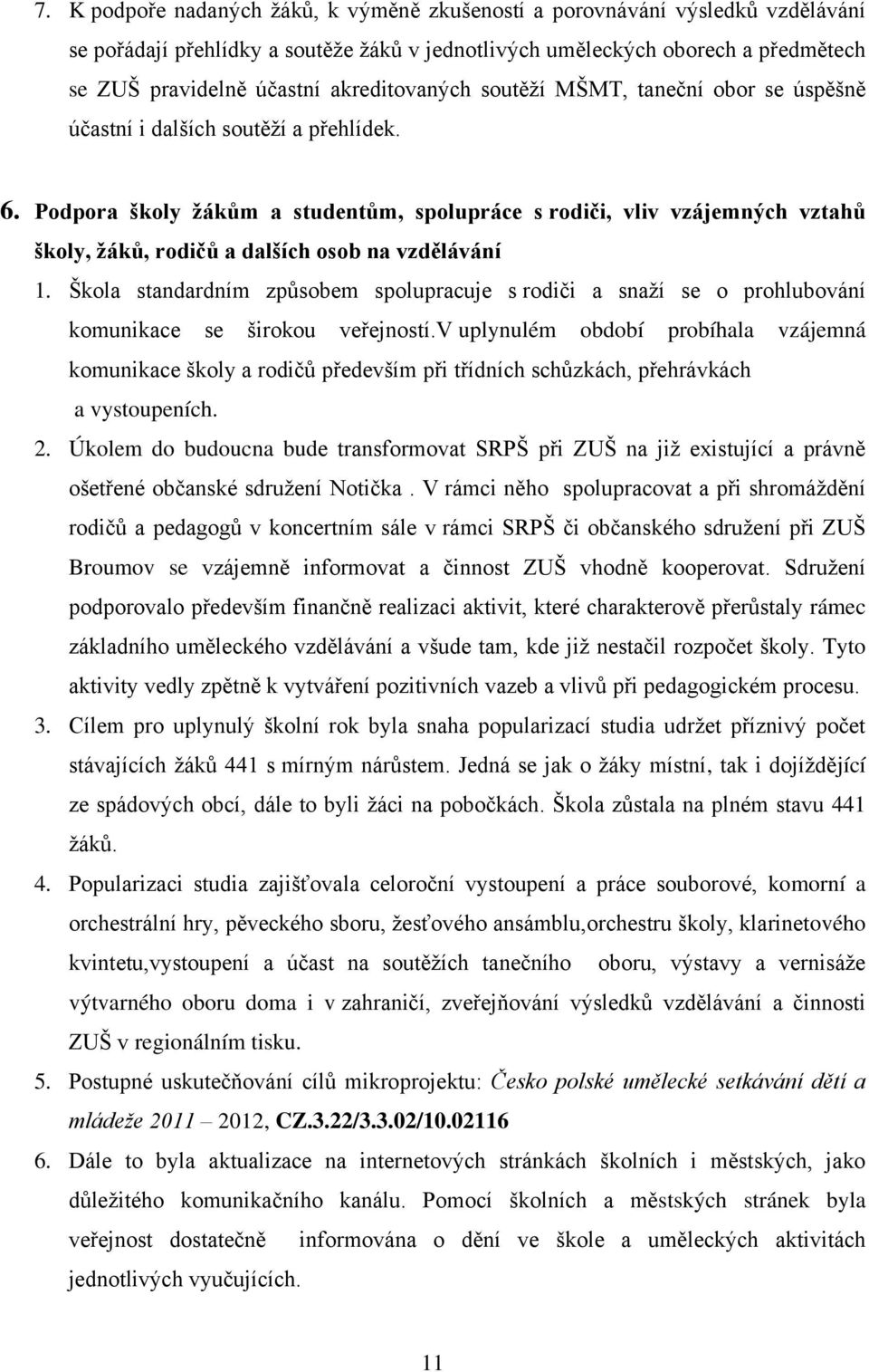 Podpora školy žákům a studentům, spolupráce s rodiči, vliv vzájemných vztahů školy, žáků, rodičů a dalších osob na vzdělávání 1.