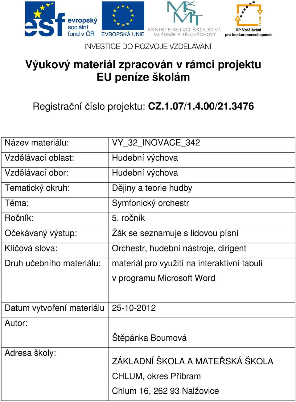 VY_32_INOVACE_342 Hudební výchova Hudební výchova Dějiny a teorie hudby Symfonický orchestr 5.