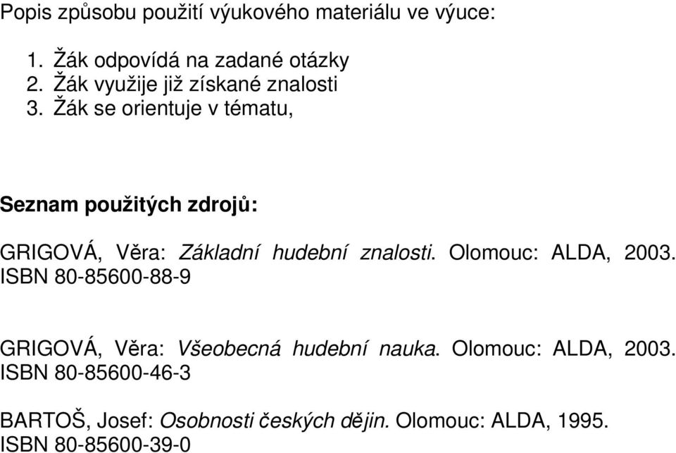 Žák se orientuje v tématu, Seznam použitých zdrojů: GRIGOVÁ, Věra: Základní hudební znalosti.