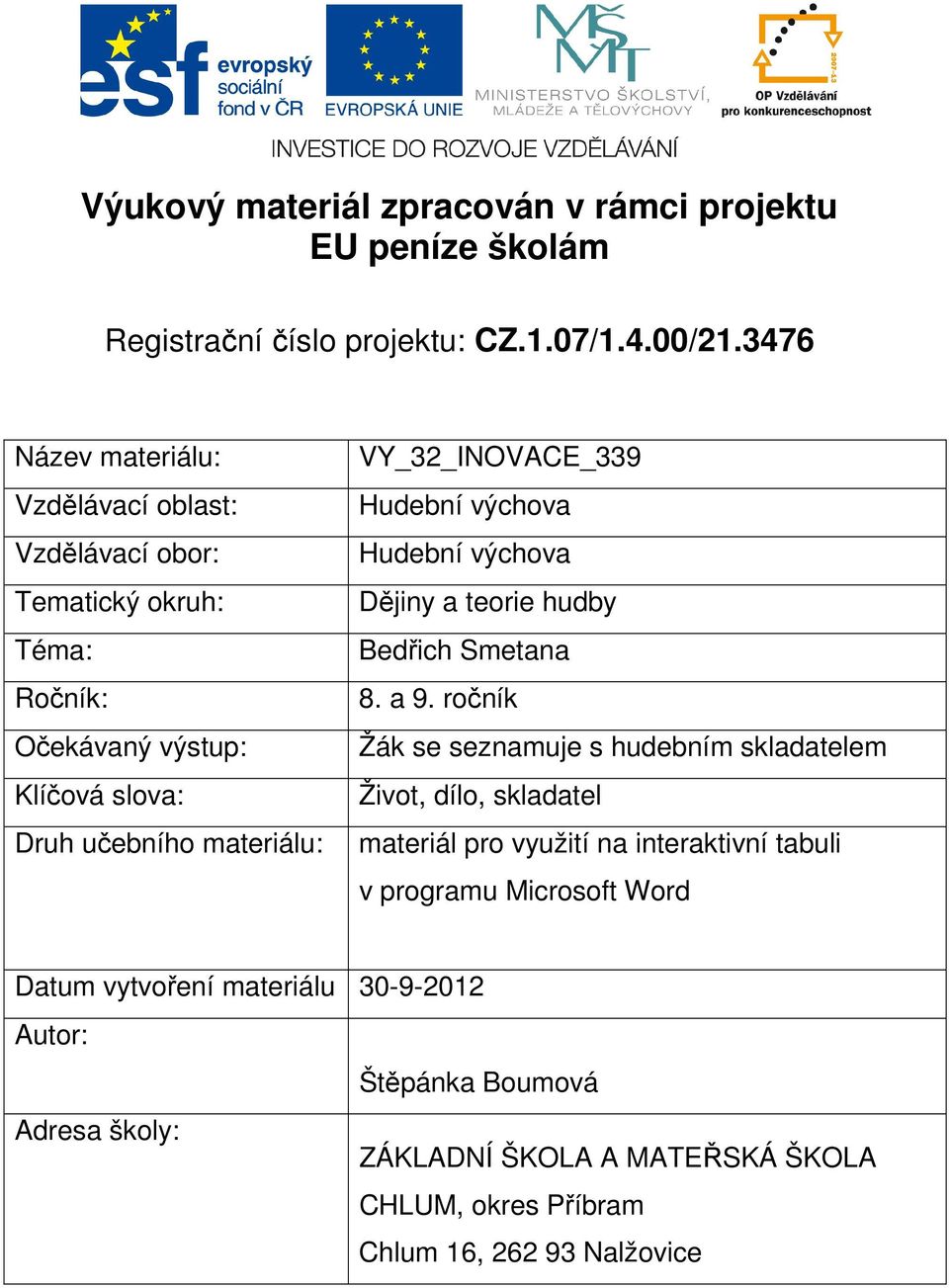 VY_32_INOVACE_339 Hudební výchova Hudební výchova Dějiny a teorie hudby Bedřich Smetana 8. a 9.