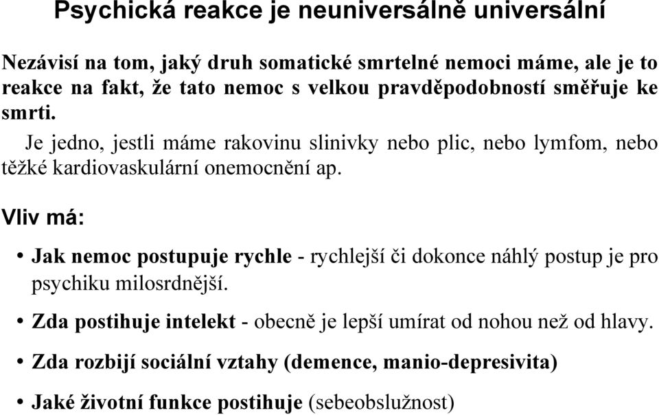 Je jedno, jestli máme rakovinu slinivky nebo plic, nebo lymfom, nebo těžké kardiovaskulární onemocnění ap.