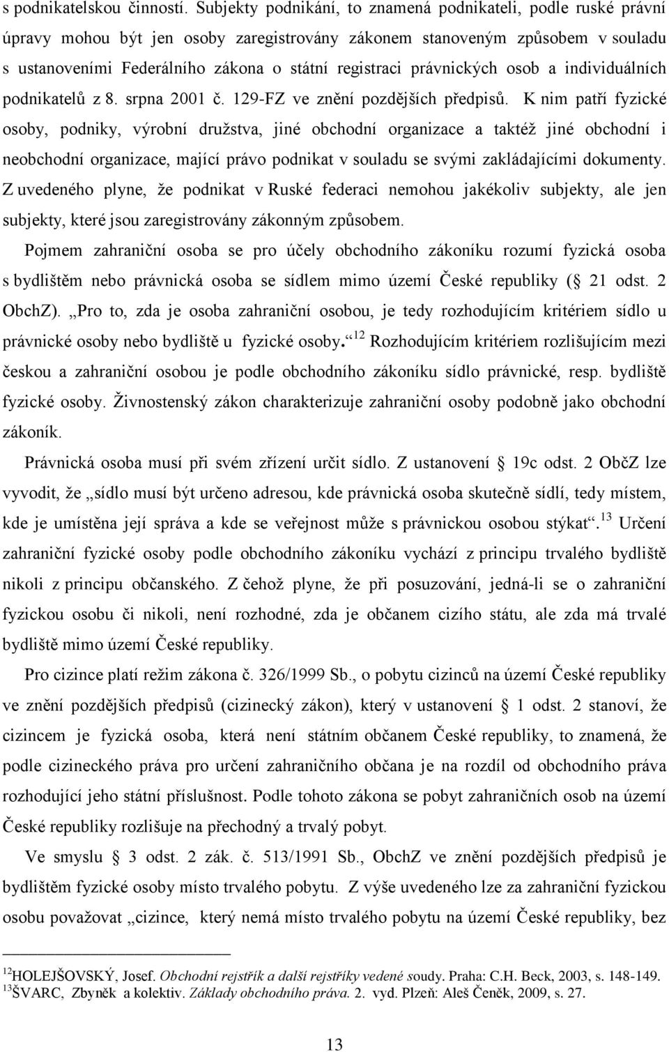 právnických osob a individuálních podnikatelů z 8. srpna 2001 č. 129-FZ ve znění pozdějších předpisů.