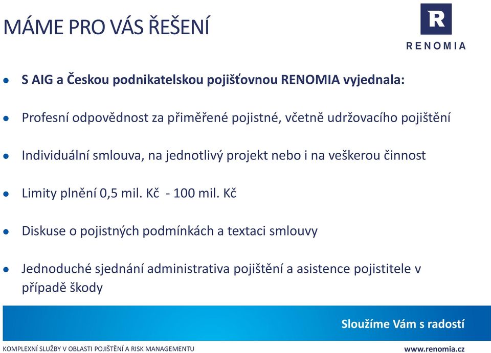 projekt nebo i na veškerou činnost Limity plnění 0,5 mil. Kč - 100 mil.