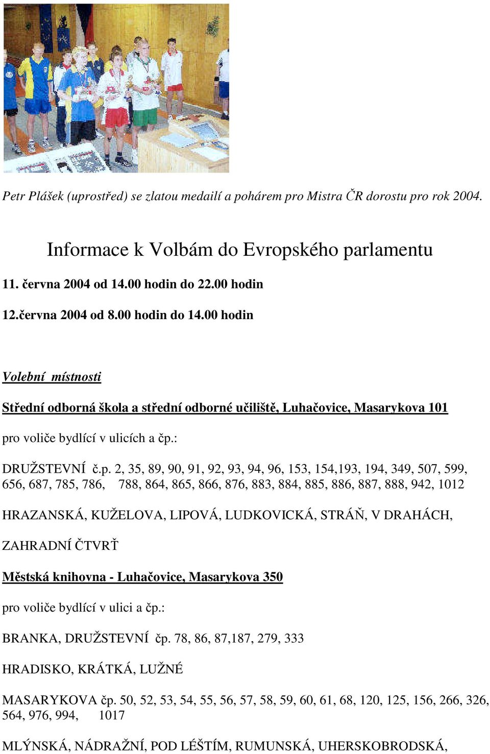 o voliče bydlící v ulicích a čp.