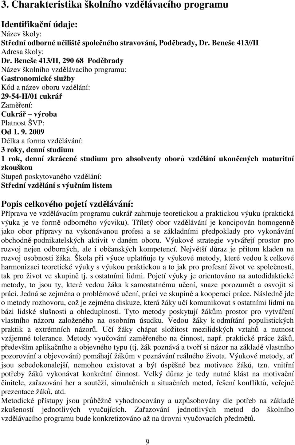 68 Poděbrady Název školního vzdělávacího programu: Gastronomické služby Kód a název oboru vzdělání: 9-