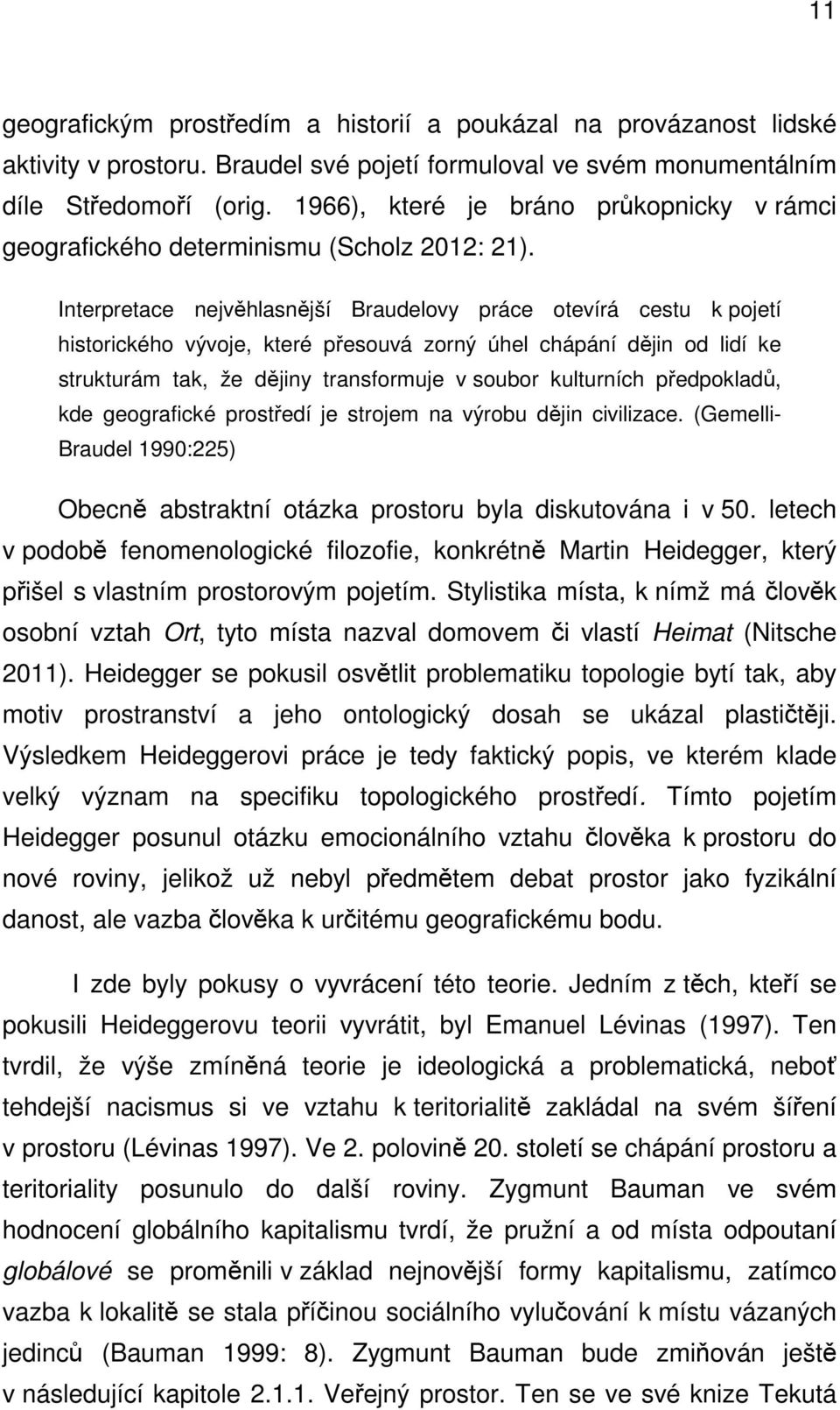 Interpretace nejvěhlasnější Braudelovy práce otevírá cestu k pojetí historického vývoje, které přesouvá zorný úhel chápání dějin od lidí ke strukturám tak, že dějiny transformuje v soubor kulturních