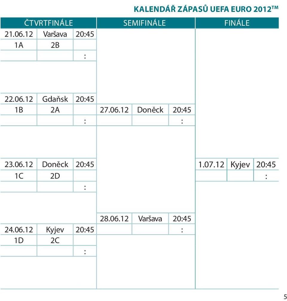 06.12 Doněck 20:45 : : 23.06.12 Doněck 20:45 1.07.