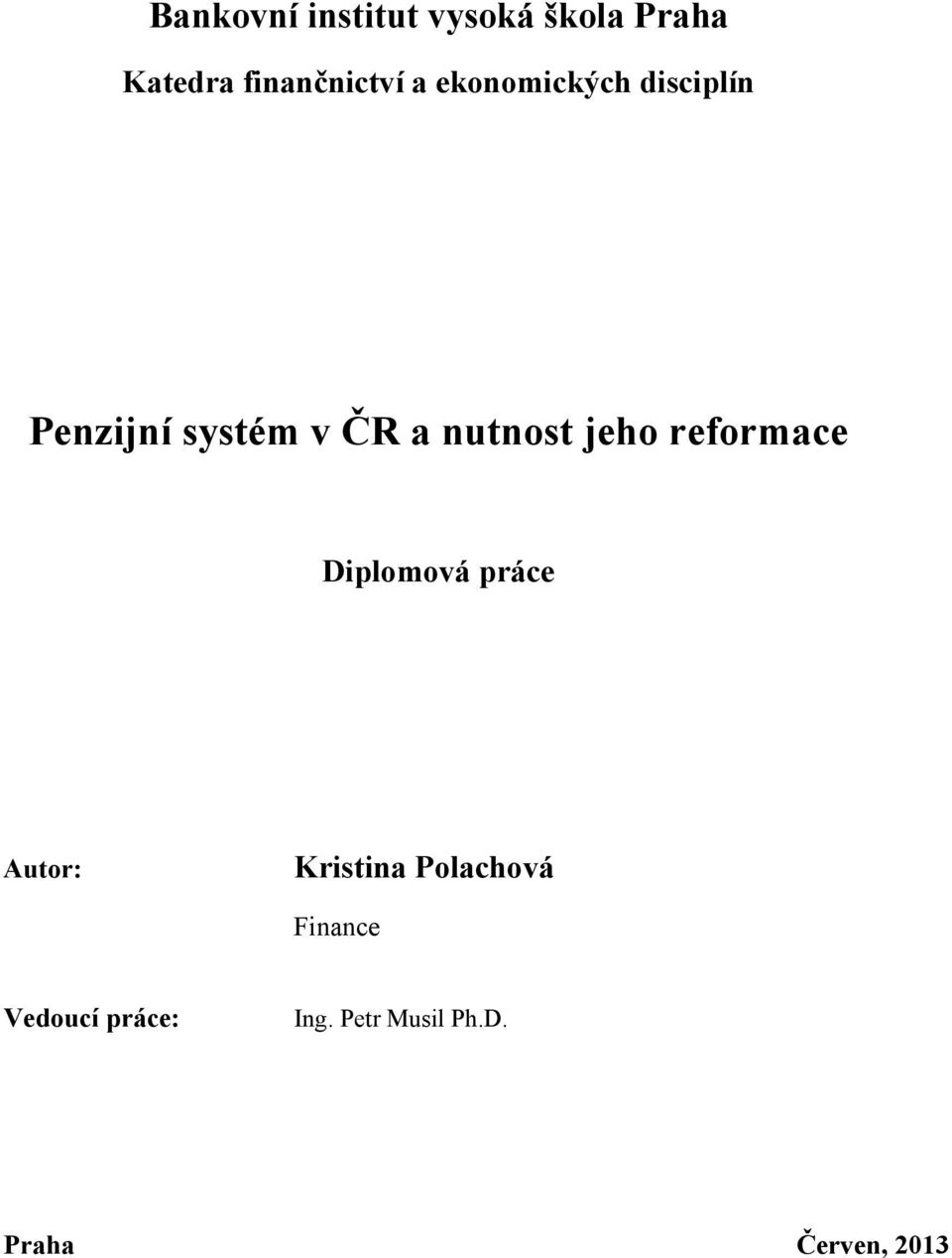 jeho reformace Diplomová práce Autor: Kristina Polachová