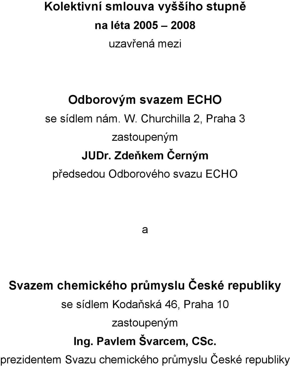 Zdeňkem Černým předsedou Odborového svazu ECHO a Svazem chemického průmyslu České