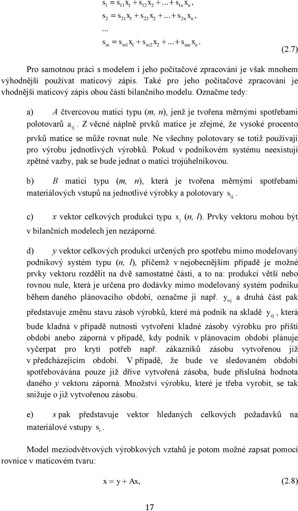 Z věcné náplně prvků matce e zřemé, že vysoké procento prvků matce se může rovnat nule. Ne všechny polotovary se totž používaí pro výrobu ednotlvých výrobků.