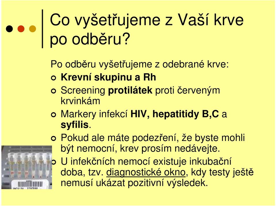 krvinkám Markery infekcí HIV, hepatitidy B,C a syfilis.