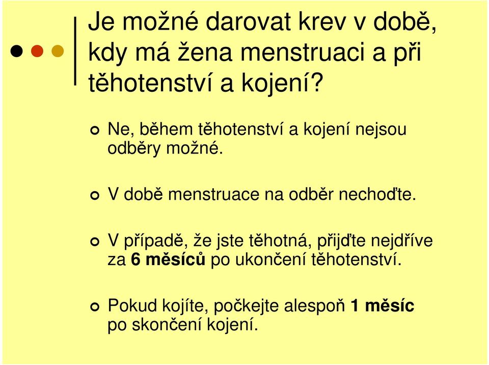 V době menstruace na odběr nechoďte.