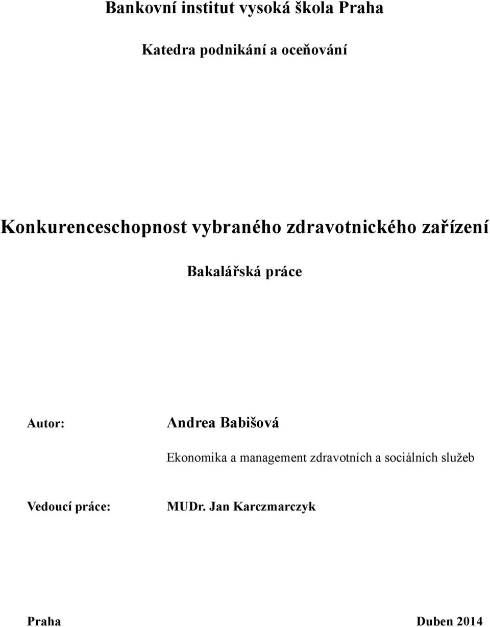 práce Autor: Andrea Babišová Ekonomika a management zdravotních a