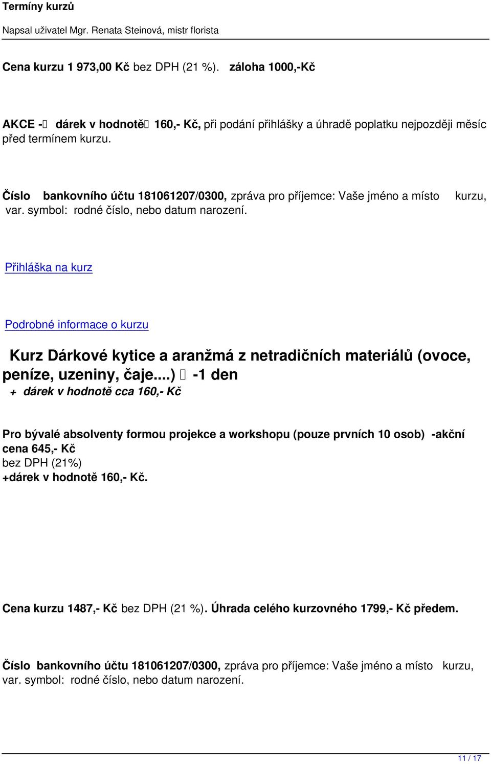 Číslo bankovního účtu 181061207/0300, zpráva pro příjemce: Vaše jméno a místo kurzu, Kurz Dárkové kytice a aranžmá z netradičních materiálů (ovoce,