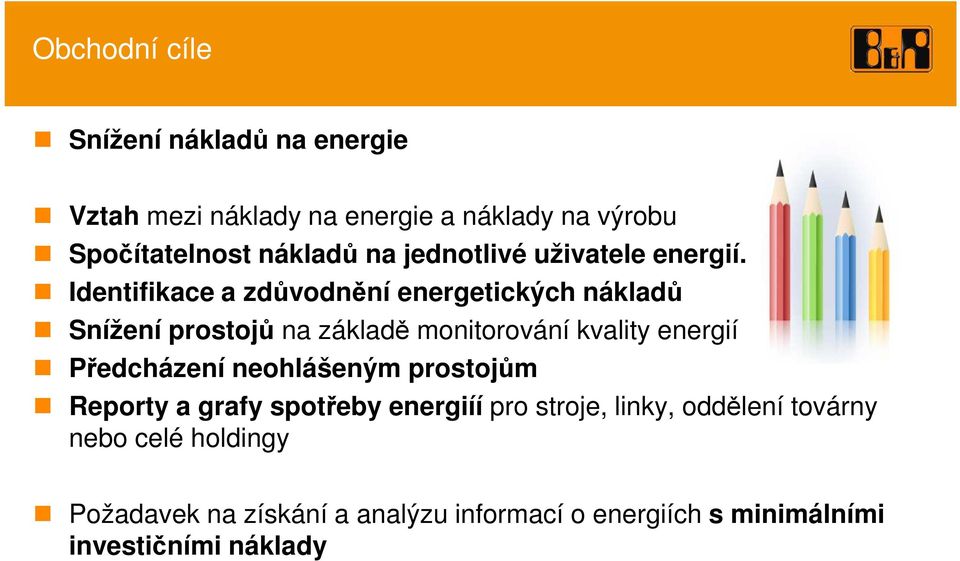 Identifikace a zdůvodnění energetických nákladů Snížení prostojů na základě monitorování kvality energií