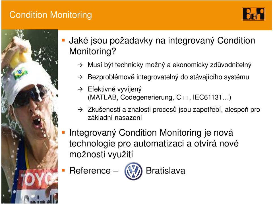 Efektivně vyvíjený (MATLAB, Codegenerierung, C++, IEC61131 ) Zkušenosti a znalosti procesů jsou zapotřebí,