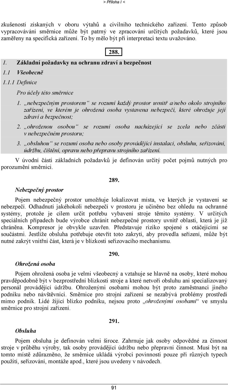 Základní požadavky na ochranu zdraví a bezpečnost 1.1 Všeobecně 1.1.1 Definice Pro účely této směrnice 1.