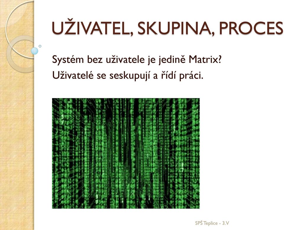 jedině Matrix?