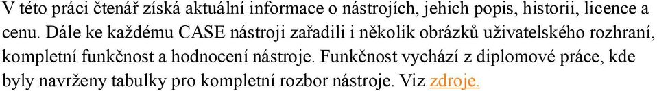 Dále ke každému CASE nástroji zařadili i několik obrázků uživatelského rozhraní,