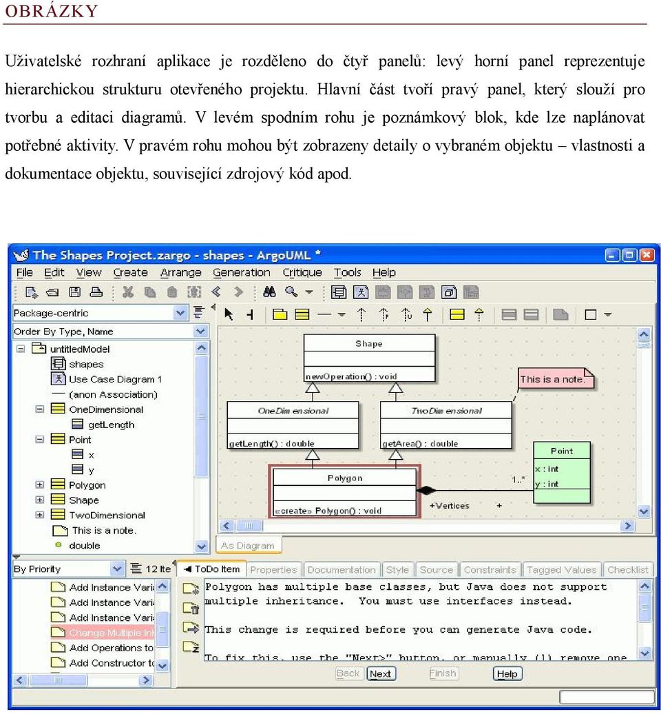 Hlavní část tvoří pravý panel, který slouží pro tvorbu a editaci diagramů.