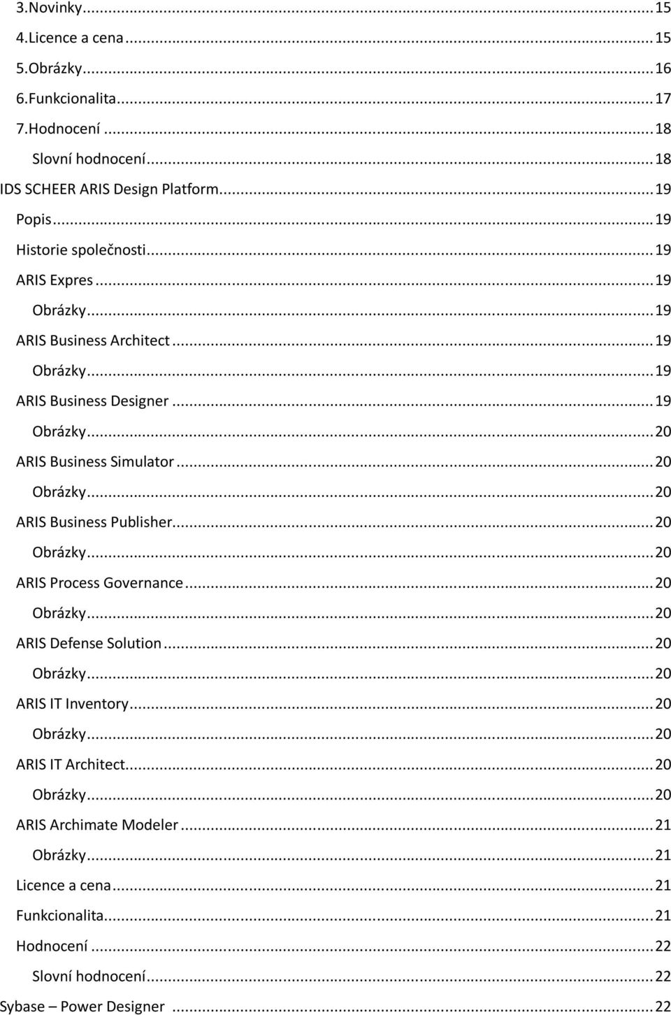 .. 20 Obrázky... 20 ARIS Business Publisher... 20 Obrázky... 20 ARIS Process Governance... 20 Obrázky... 20 ARIS Defense Solution... 20 Obrázky... 20 ARIS IT Inventory.