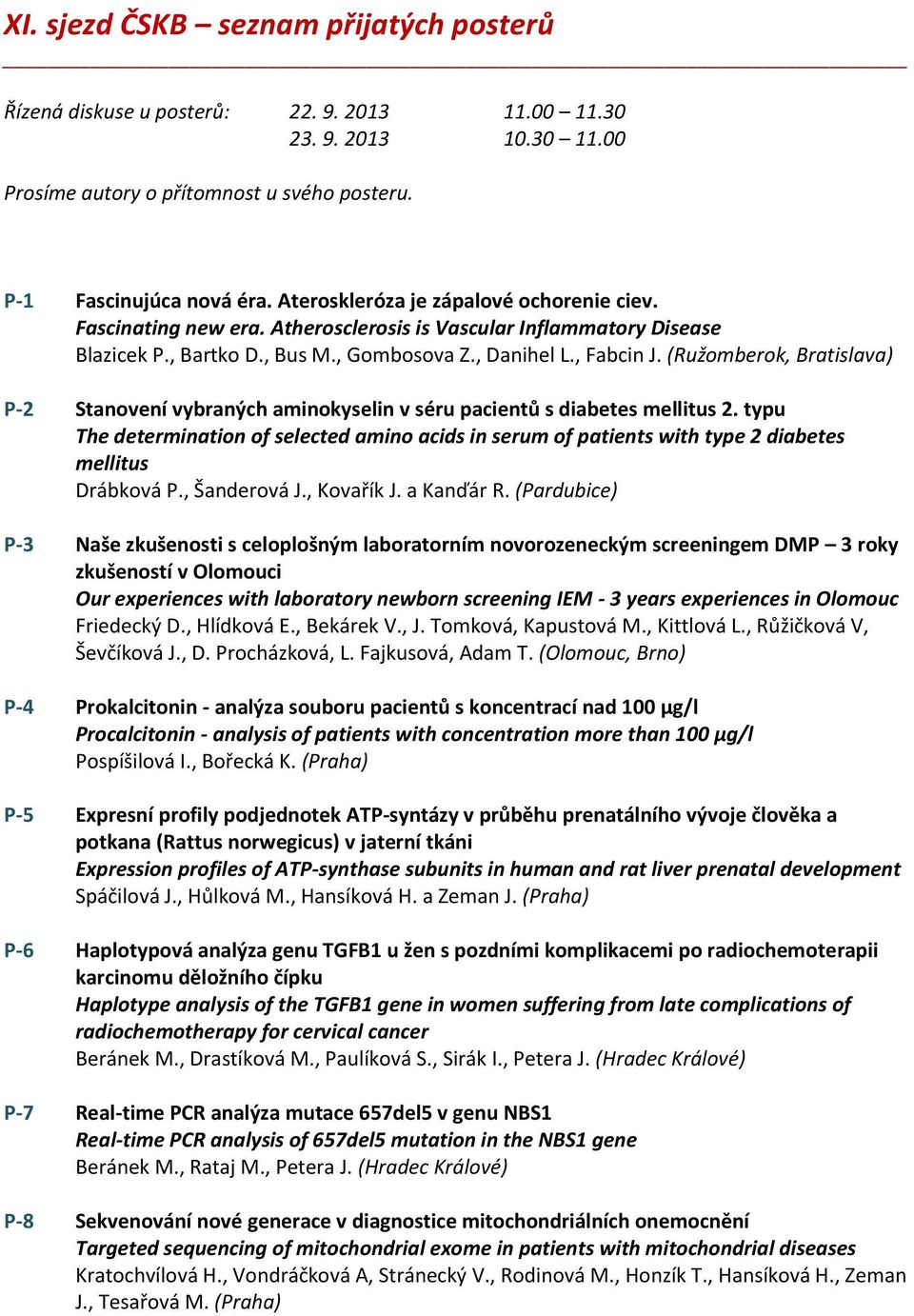 (Ružomberok, Bratislava) P-2 Stanovení vybraných aminokyselin v séru pacientů s diabetes mellitus 2.