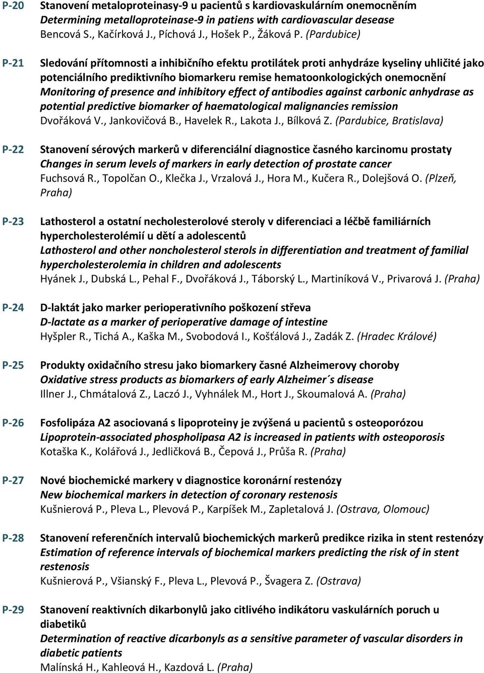 (Pardubice) P-21 Sledování přítomnosti a inhibičního efektu protilátek proti anhydráze kyseliny uhličité jako potenciálního prediktivního biomarkeru remise hematoonkologických onemocnění Monitoring