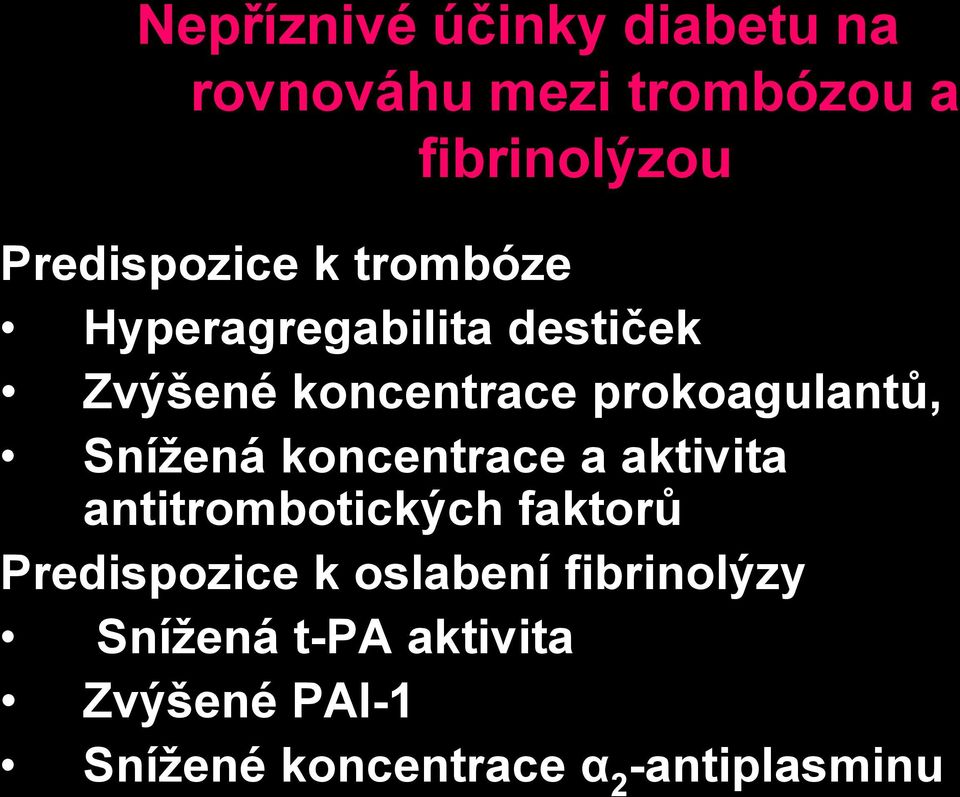 prokoagulantů, Snížená koncentrace a aktivita antitrombotických faktorů