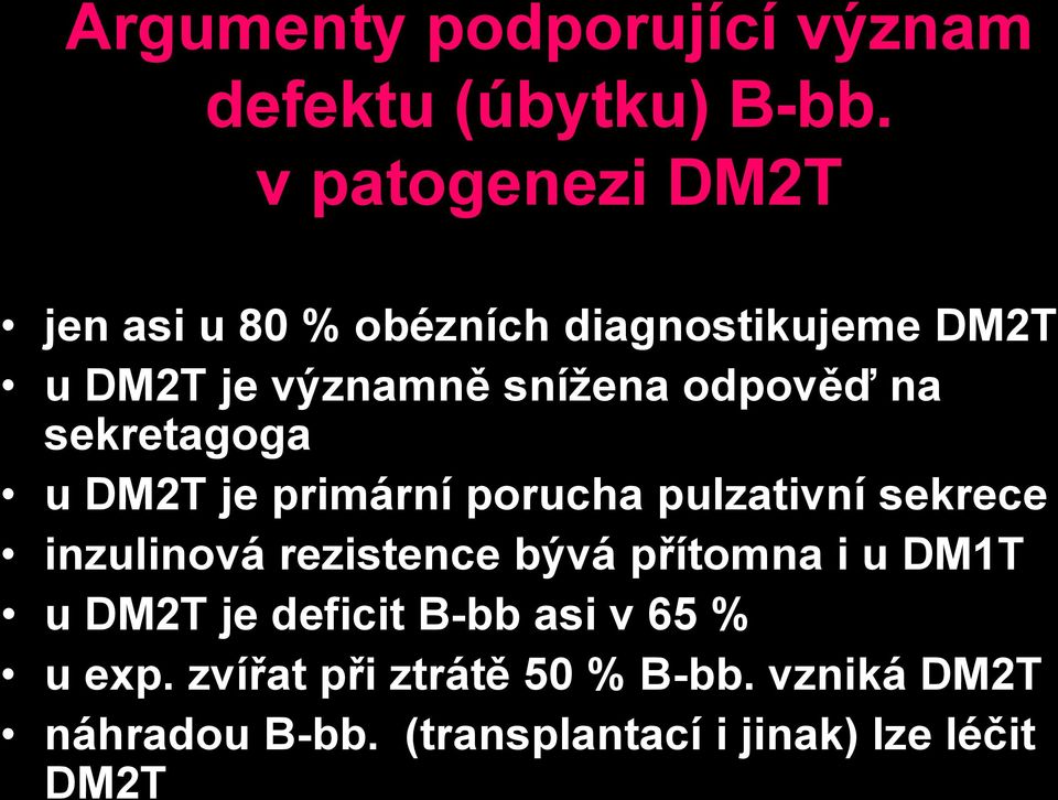 na sekretagoga u DM2T je primární porucha pulzativní sekrece inzulinová rezistence bývá přítomna