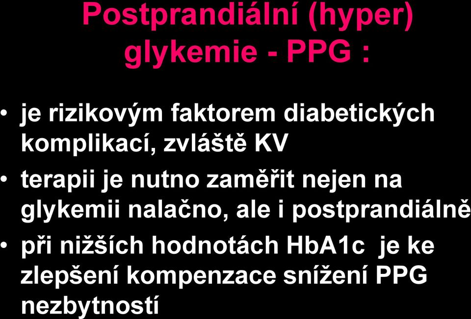 nejen na glykemii nalačno, ale i postprandiálně při nižších