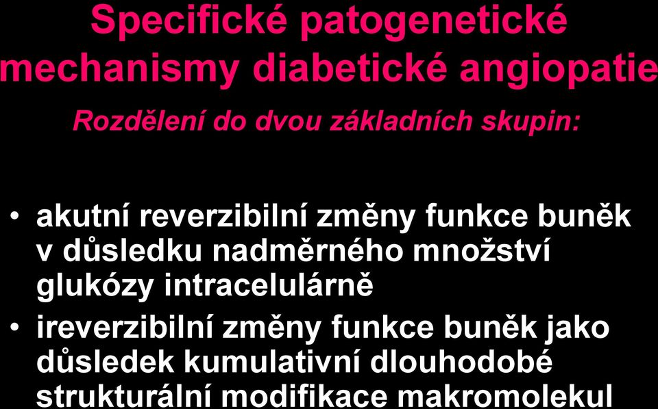 nadměrného množství glukózy intracelulárně ireverzibilní změny funkce