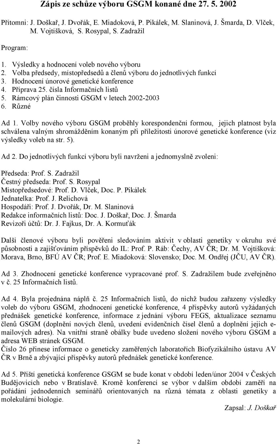 Rámcový plán činnosti GSGM v letech 2002-2003 6. Různé Ad 1.