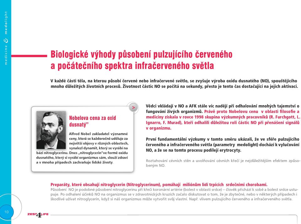 Nobelova cena za oxid dusnatý Alfred Nobel zakladatel významné ceny, která se každoročně uděluje za největší objevy v různých oblastech, vynalezl dynamit, který se vyrábí na bázi nitroglycerinu.